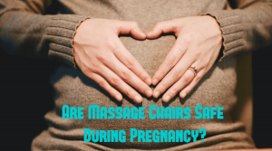 Are Massage Chairs Safe When Pregnant